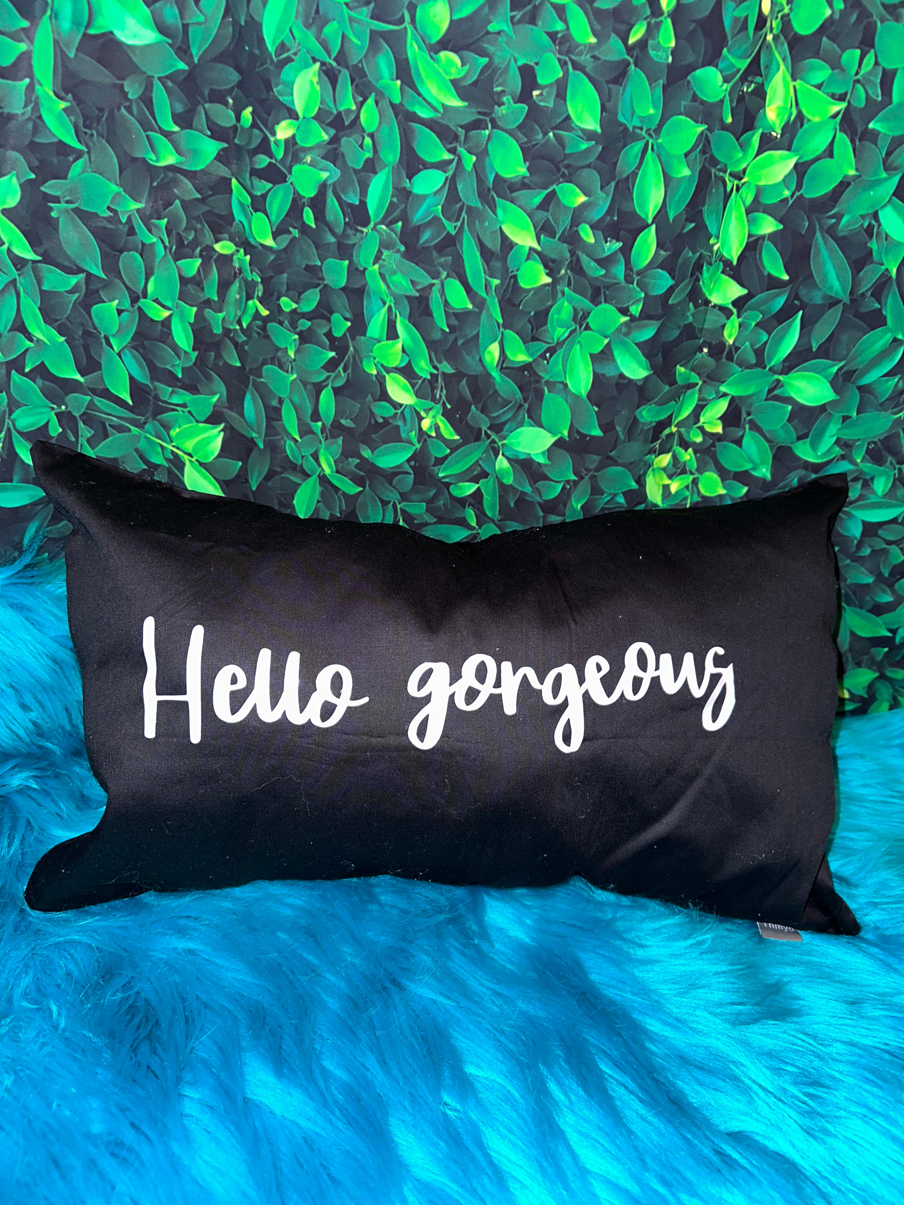 “Hello gorgeous”